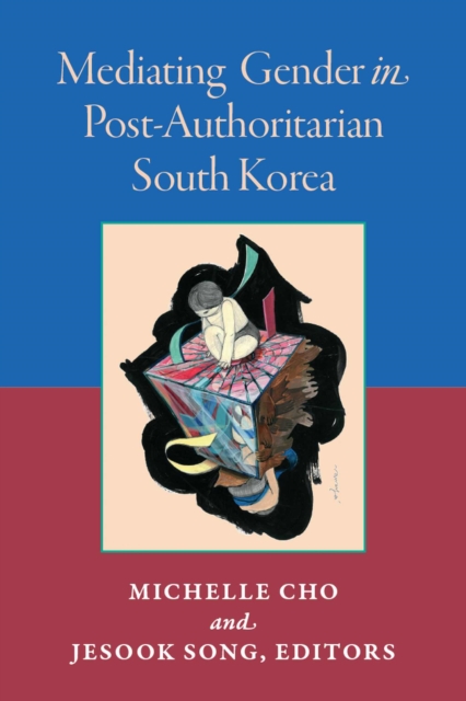 Mediating Gender in Post-Authoritarian South Korea, Paperback / softback Book