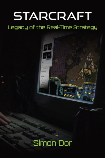 StarCraft : Legacy of the Real-Time Strategy, Paperback / softback Book