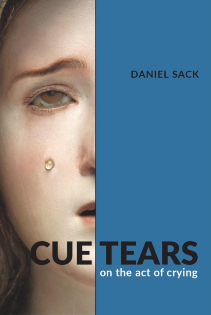 Cue Tears : On the Act of Crying, Paperback / softback Book
