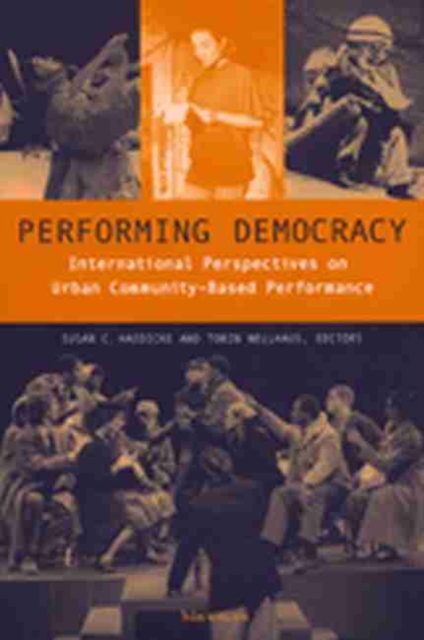 Performing Democracy : International Perspectives on Urban Community-based Performance, Paperback / softback Book