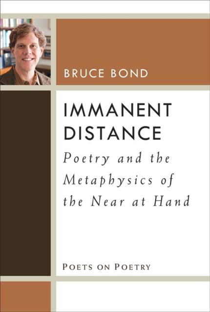 Immanent Distance : Poetry and the Metaphysics of the Near at Hand, Hardback Book
