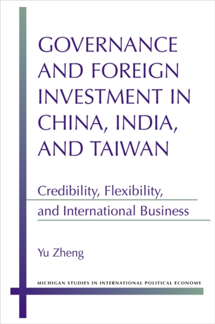 Governance and Foreign Investment in China, India and Taiwan : Credibility, Flexibility and International Business, Hardback Book