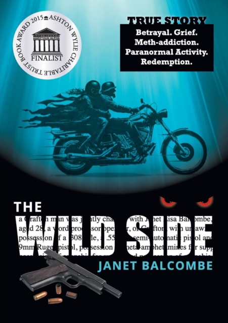 The Wild Side : True Story. Betrayal. Grief. Meth-Addiction. Paranormal Activity. Redemption., Paperback / softback Book