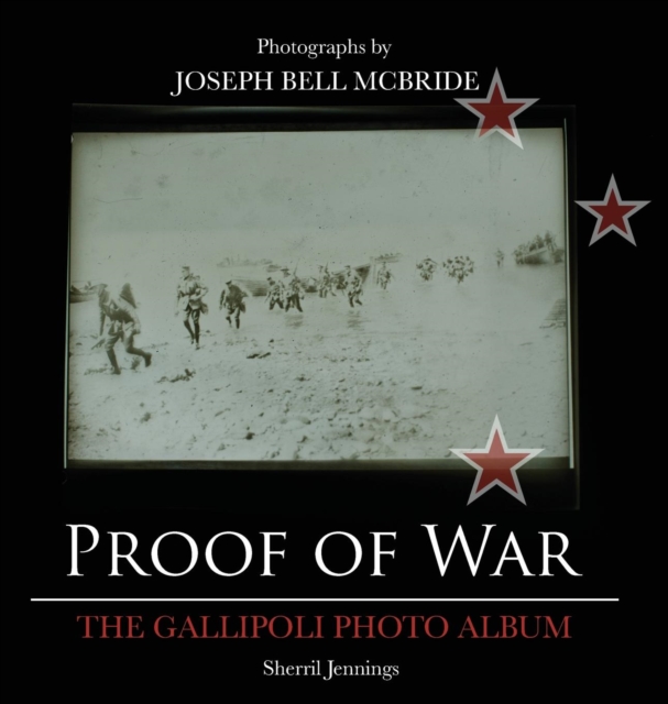 Proof of War : The Gallipoli Photo Album, Hardback Book