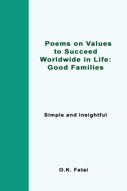 Poems on Values to Succeed Worldwide in Life - Good Families : Simple and Insightful, Paperback / softback Book