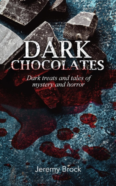 Dark Chocolates : Dark treats and tales of mystery and horror, Paperback / softback Book