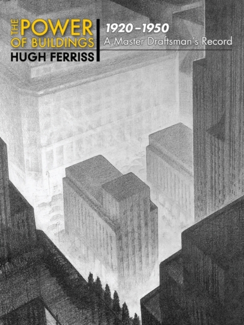 The Power of Buildings, 1920-1950 : A Master Draftsman's Record, EPUB eBook