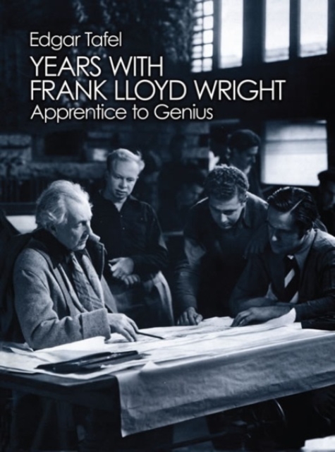 Years with Frank Lloyd Wright: Apprentice to Genius : Apprentice to Genius, Paperback / softback Book