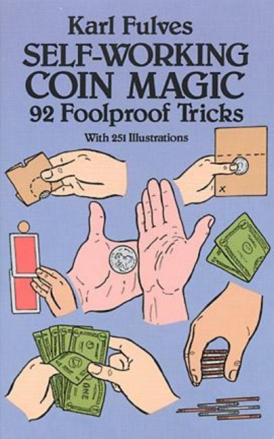 Self-Working Coin Magic : 92 Foolproof Tricks, Paperback / softback Book