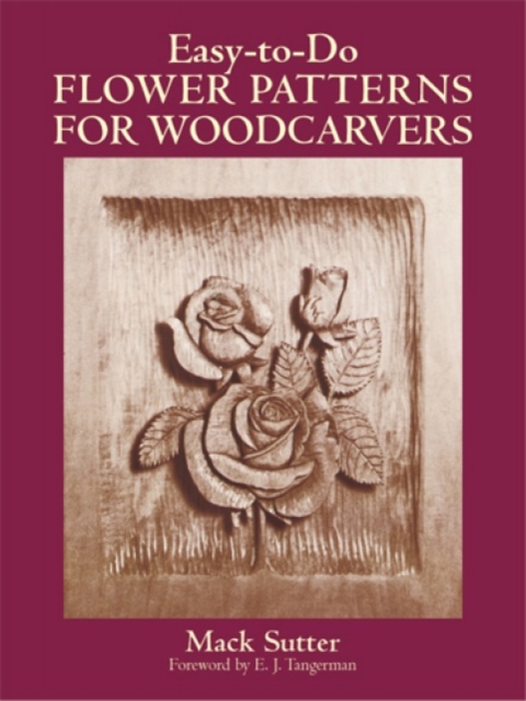 Easy-To-Do Flower Patterns for Woodcarvers, Paperback / softback Book