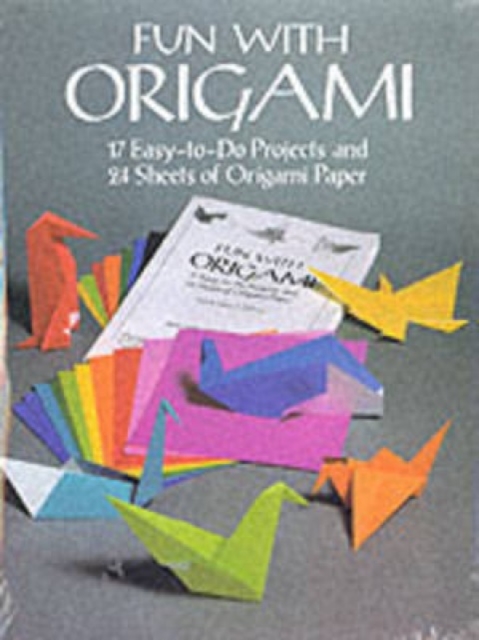 Fun with Origami : 17 Easy-to-Do Projects and 24 Sheets of Origami Paper., Paperback / softback Book