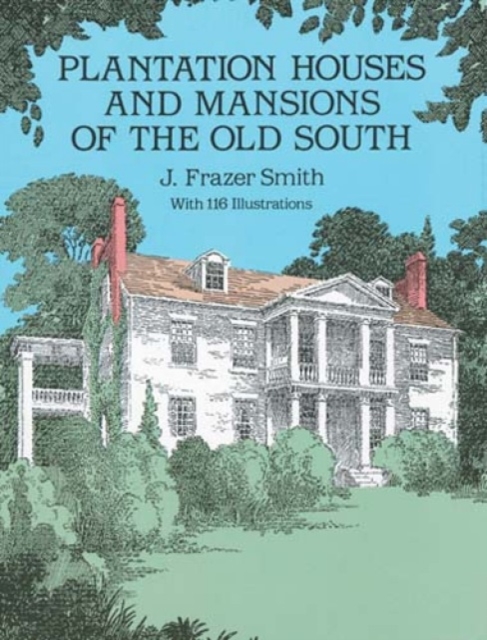 Plantation Houses and Mansions of the Old South, Paperback / softback Book