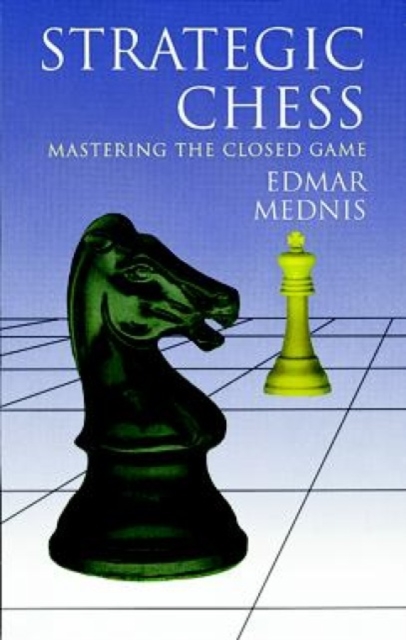 Strategic Chess : Mastering the Closed Game, Paperback / softback Book