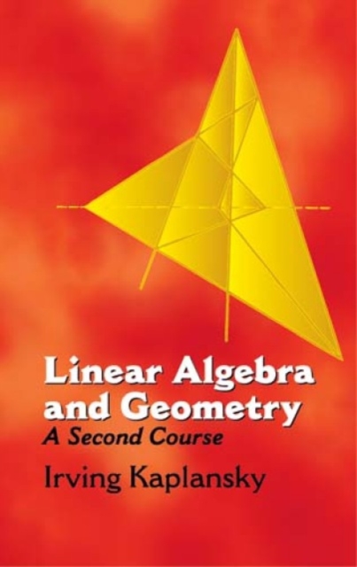 Linear Algebra and Geometry:A Secon : A Second Course, Paperback / softback Book