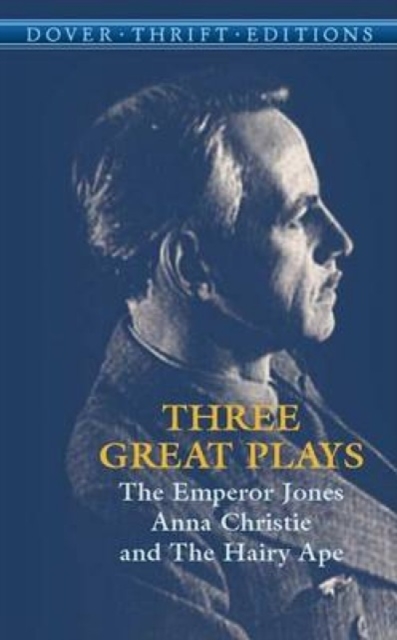 Three Great Plays : The Emperor Jones, Anna Christie, the Hairy Ape, Paperback / softback Book