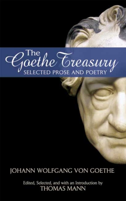 The Goethe Treasury : Selected Prose and Poetry, Paperback / softback Book