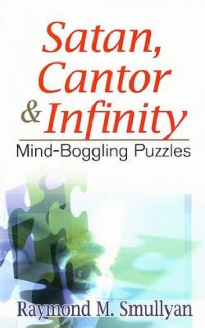 Satan, Cantor & Infinity : Mind-Boggling Puzzles, Paperback / softback Book