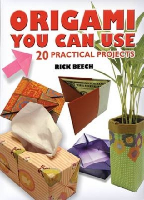Origami You Can Use : 20 Practical Projects, Paperback / softback Book