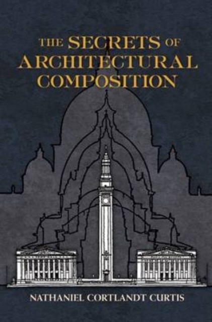 The Secrets of Architectural Composition, Hardback Book