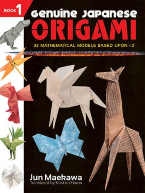 Genuine Japanese Origami : 33 Mathematical Models Based Upon Square Root of 2, Paperback / softback Book