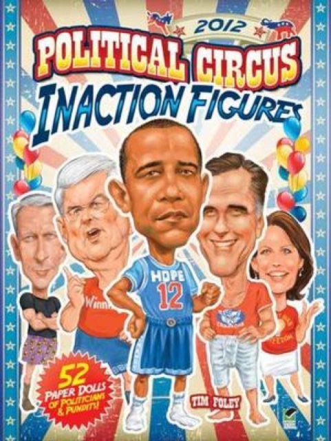 2012 Political Circus Inaction Figures, Paperback / softback Book