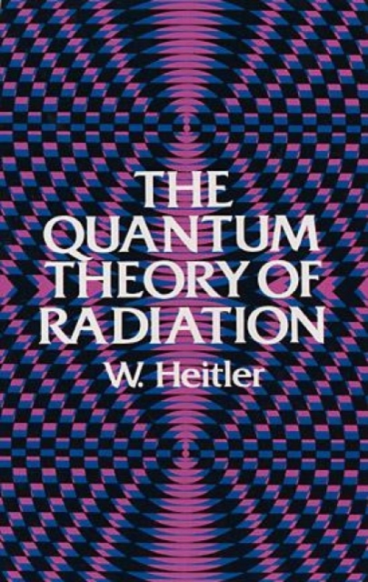 The Quantum Theory of Radiation : Third Edition, Paperback / softback Book