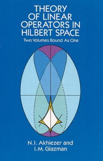 Theory of Linear Operators in Hilbert Space, Paperback / softback Book