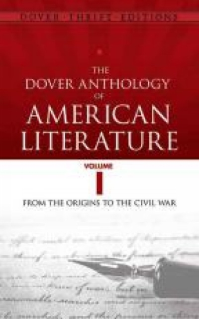 The Dover Anthology of American Literature, Volume I : From the Origins Through the Civil War, Paperback / softback Book