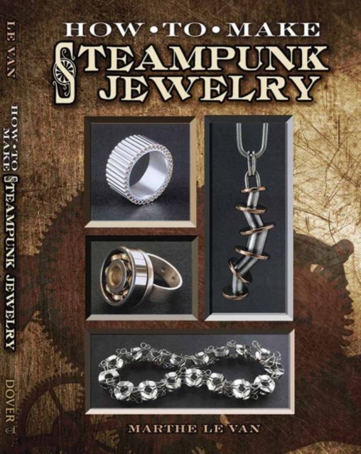 Nuts & Bolts : Industrial Jewelry in the Steampunk Style, Paperback / softback Book