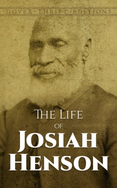 The Life of Josiah Henson : An Inspiration for Harriet Beecher Stowe's Uncle Tom, Paperback / softback Book