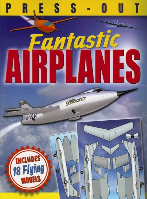 Fantastic Press-Out Flying Airplanes : Includes 18 Flying Models, Paperback / softback Book