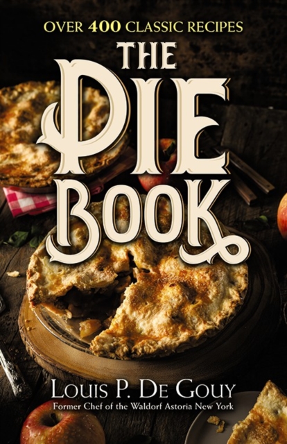 The Pie Book: Over 400 Classic Recipes, Hardback Book