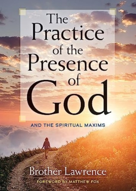 The Practice of the Presence of God: and the Spiritual Maxims, Paperback / softback Book