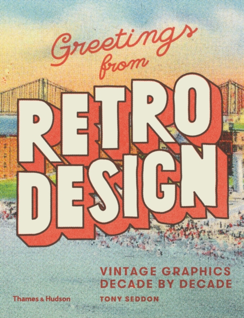 Greetings from Retro Design : Vintage Graphics Decade by Decade, Hardback Book