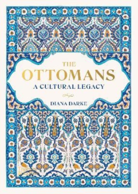 The Ottomans : A Cultural Legacy, Hardback Book