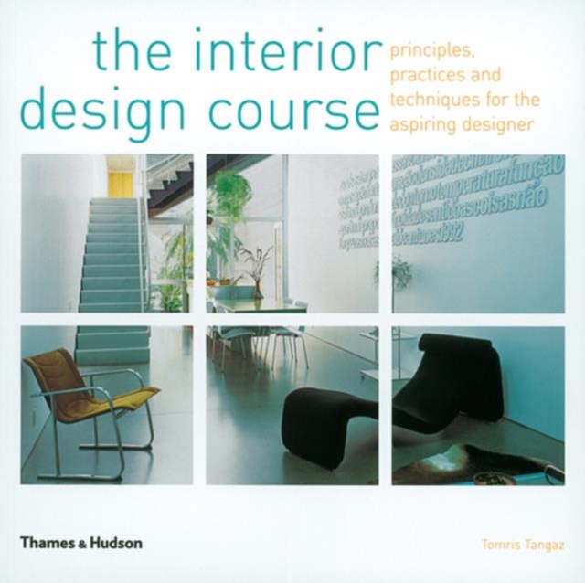 The Interior Design Course : Principles, Practices and Techniques for the Aspiring Designer, Paperback / softback Book