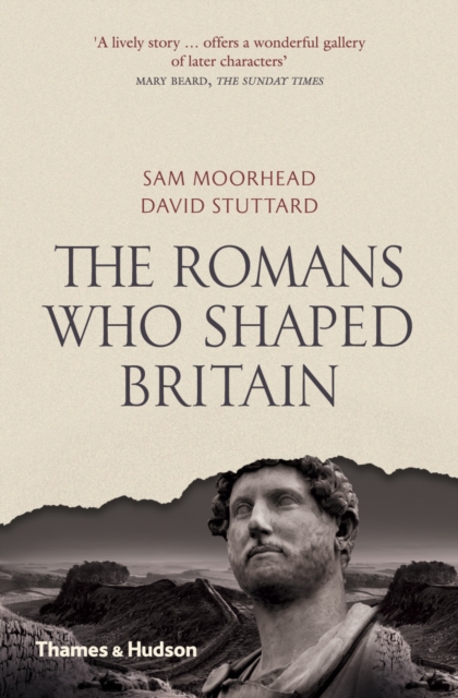 The Romans Who Shaped Britain, Paperback / softback Book