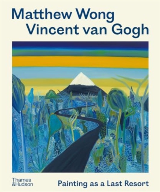 Matthew Wong - Vincent van Gogh : Painting as a Last Resort, Paperback / softback Book
