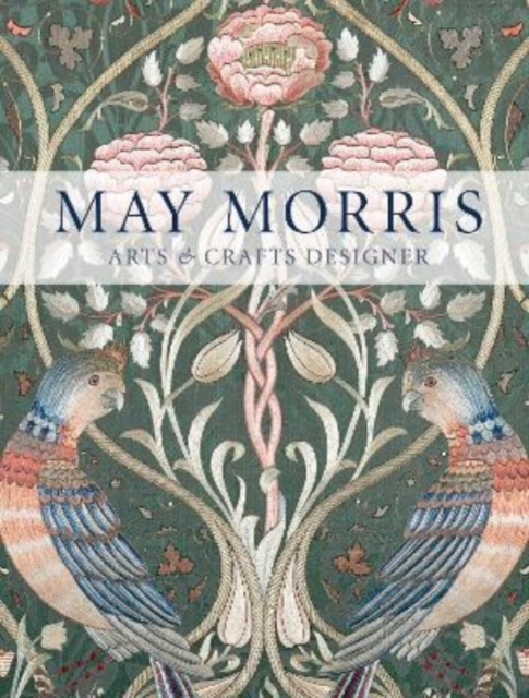 May Morris : Arts & Crafts Designer, Paperback / softback Book