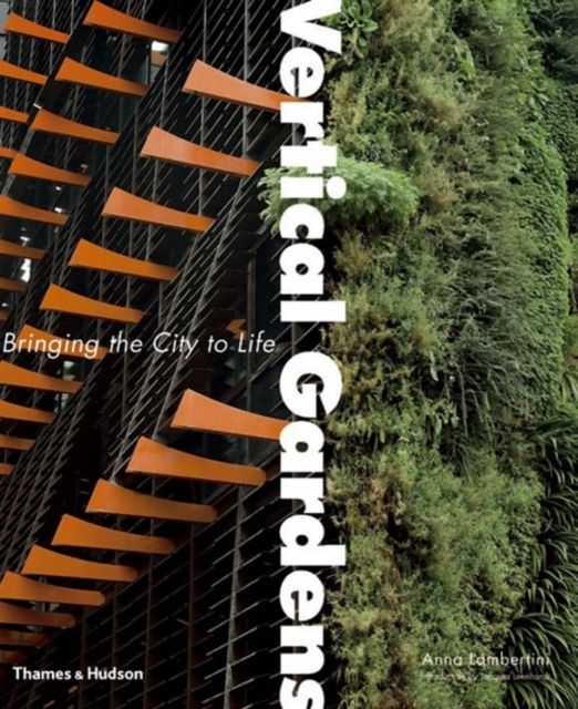 Vertical Gardens : Bringing the City to Life, Hardback Book