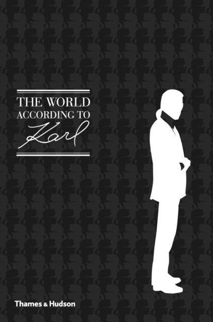 The World According to Karl : The Wit and Wisdom of Karl Lagerfeld, Hardback Book