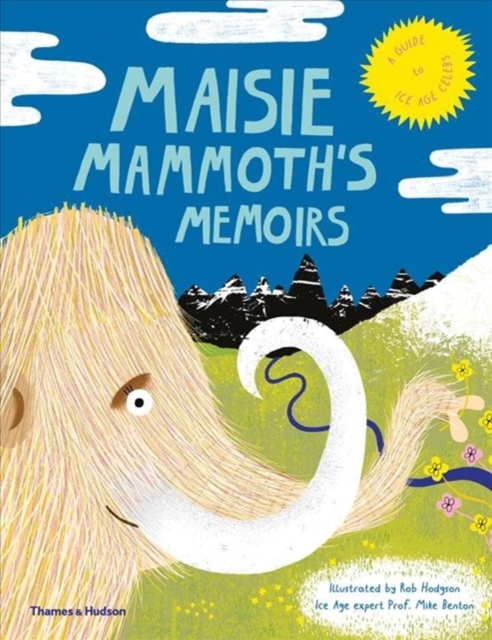 Maisie Mammoth’s Memoirs : A Guide to Ice Age Celebs, Hardback Book