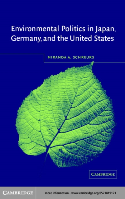 Environmental Politics in Japan, Germany, and the United States, PDF eBook