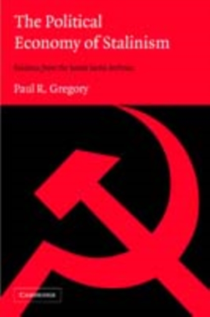 The Political Economy of Stalinism : Evidence from the Soviet Secret Archives, PDF eBook