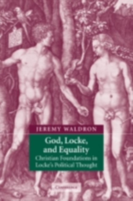 God, Locke, and Equality : Christian Foundations in Locke's Political Thought, PDF eBook