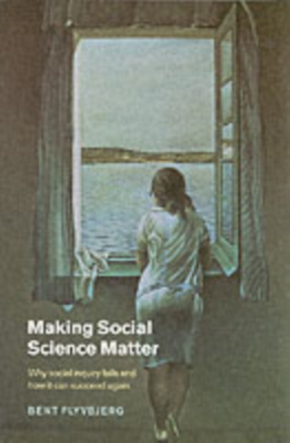Making Social Science Matter : Why Social Inquiry Fails and How it Can Succeed Again, PDF eBook