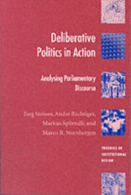 Deliberative Politics in Action : Analyzing Parliamentary Discourse, PDF eBook