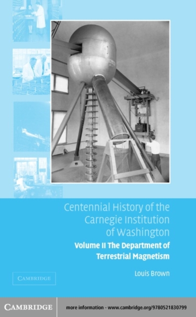 Centennial History of the Carnegie Institution of Washington: Volume 2, The Department of Terrestrial Magnetism, PDF eBook
