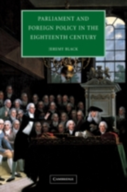 Parliament and Foreign Policy in the Eighteenth Century, PDF eBook