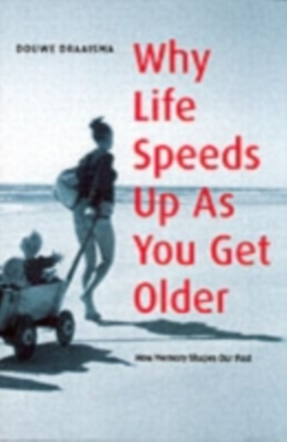 Why Life Speeds Up As You Get Older : How Memory Shapes our Past, PDF eBook